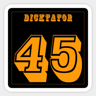 DICKtator 45 - No tRump 2024 - Back Sticker